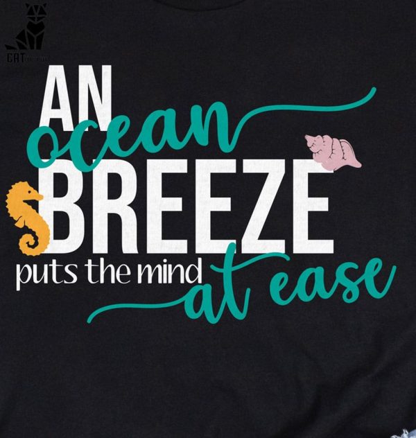 An Ocean Breeze Puts the Mind at Ease Unisex T-Shirt