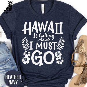 Hawaii Is Calling Must Go Unisex T-Shirt