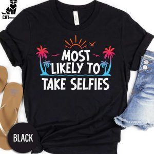 Most Likely To Take Selfies Vacation Unisex T-Shirt