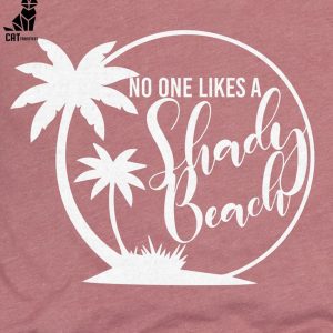 No One Likes a Shady Beach Unisex T-Shirt